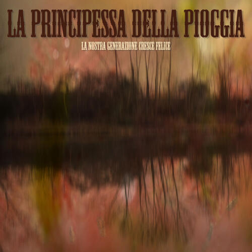 LA PRINCIPESSA DELLA PIOGGIA – La Nostra Generazione Cresce Felice